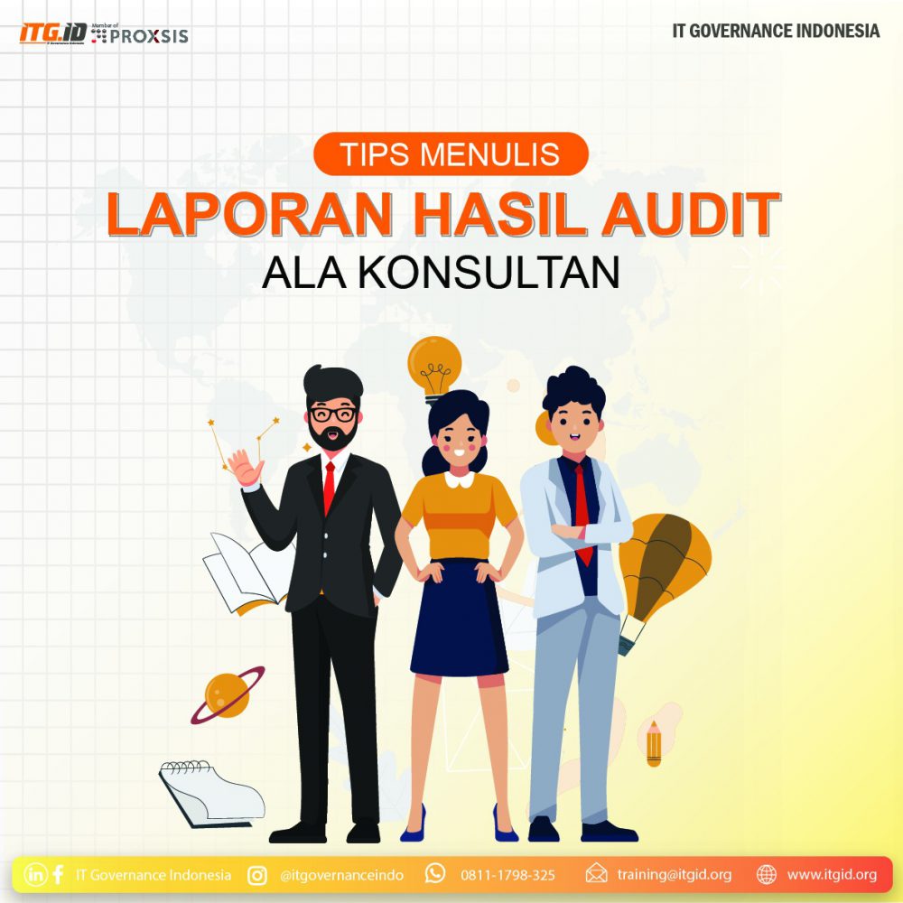 Tips Menulis Laporan Hasil Audit Ala Konsultan Itgid It Governance Indonesia