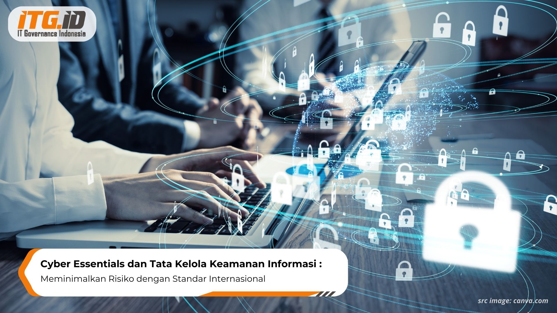 Cyber Essentials Dan Tata Kelola Keamanan Informasi Meminimalkan Risiko Dengan Standar