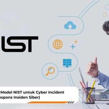 Menerapkan Model NIST untuk Cyber Incident Response (Respons Insiden Siber): Pedoman Praktis