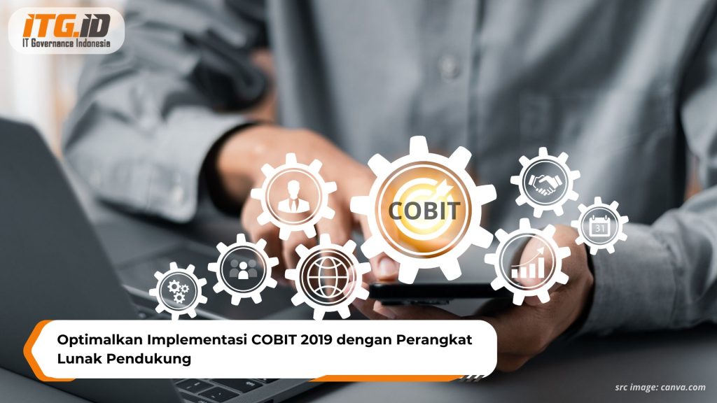 Optimalkan Implementasi COBIT 2019 dengan Perangkat Lunak Pendukung