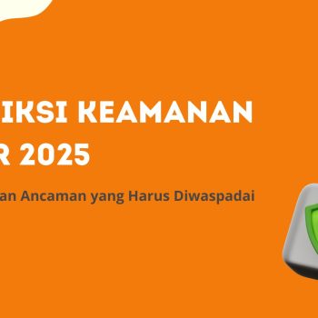 Prediksi Keamanan Siber 2025: Teknologi dan Ancaman yang Harus Diwaspadai