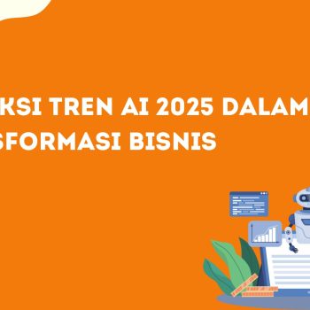 Prediksi Tren AI 2025 dalam Transformasi Bisnis