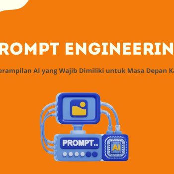 Prompt Engineering: Keterampilan AI yang Wajib Dimiliki untuk Masa Depan Karir!