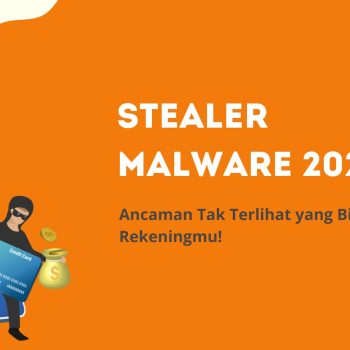 Stealer Malware 2025: Ancaman Tak Terlihat yang Bisa Menguras Rekeningmu!