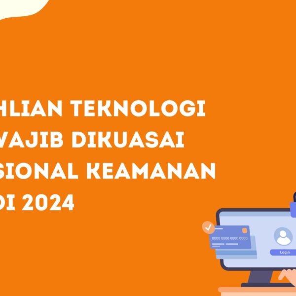 10 Keahlian Teknologi yang Wajib Dikuasai Profesional Keamanan Siber di 2024