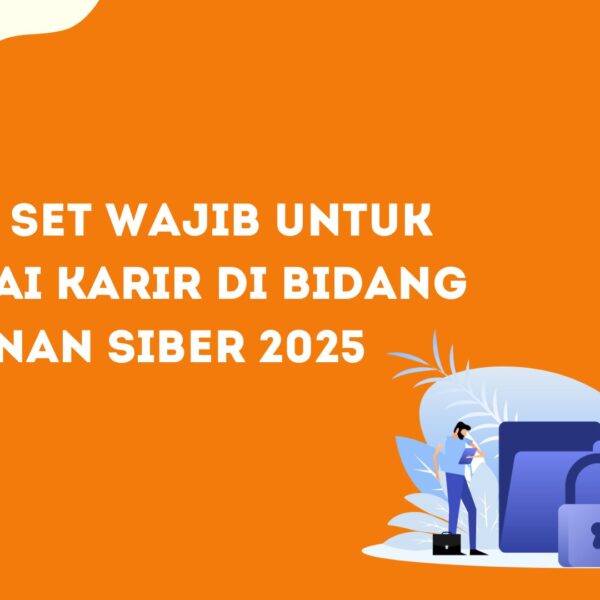 5 Skill Set Wajib untuk Memulai Karir di Bidang Keamanan Siber 2025