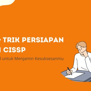 Tips & Trik Persiapan Ujian CISSP : Contoh Soal untuk Menjamin Kesuksesanmu