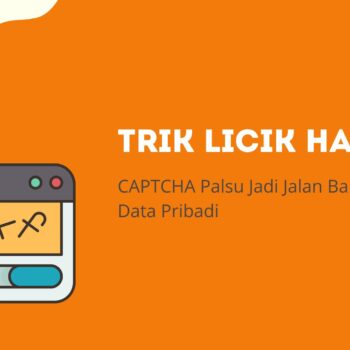 Trik Licik Hacker CAPTCHA Palsu Jadi Jalan Baru Mencuri Data Pribadi
