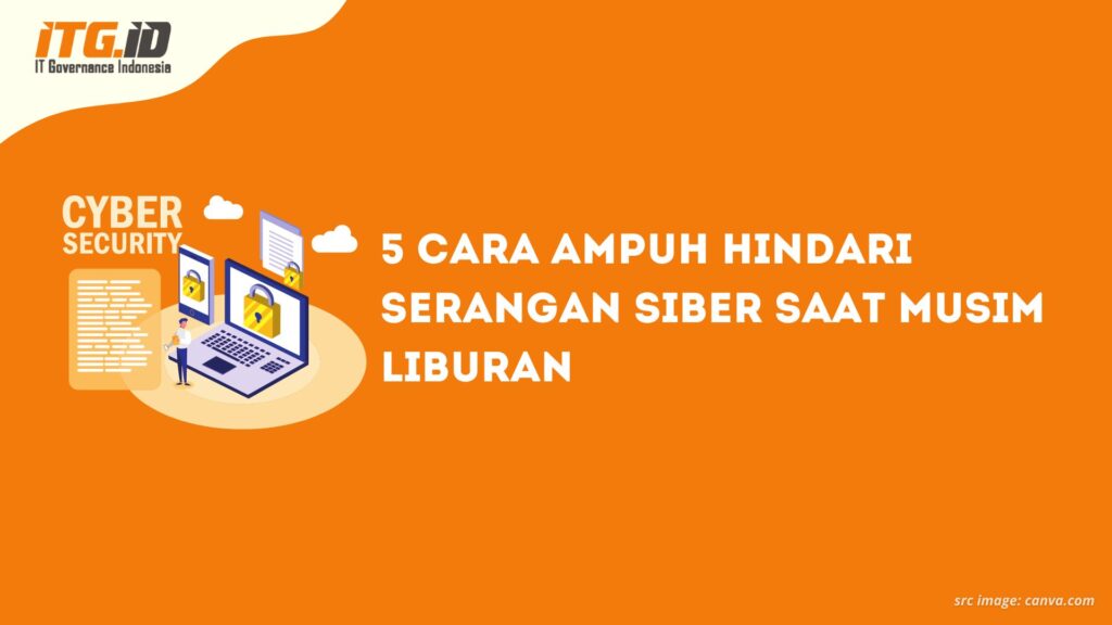 5 Cara Ampuh Hindari Serangan Siber Saat Musim Liburan