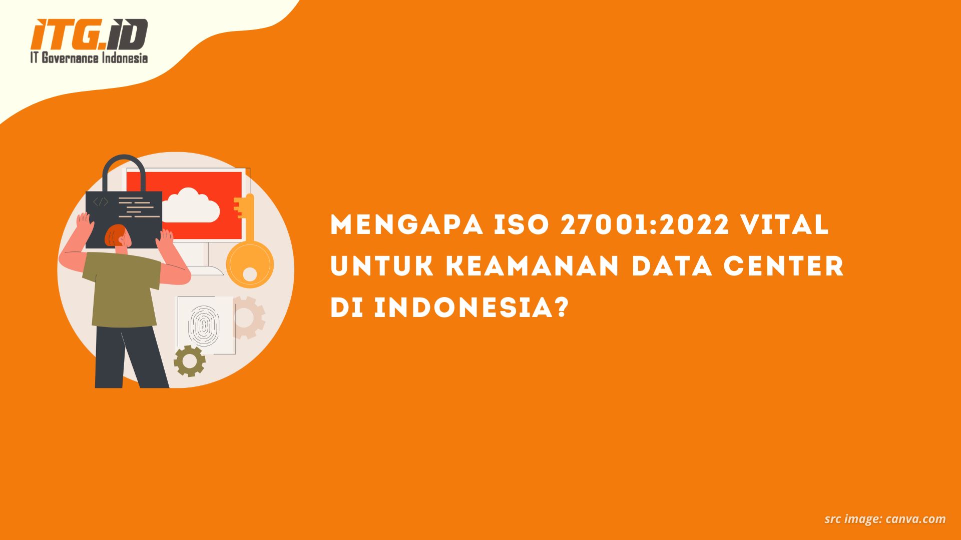 Mengapa ISO 27001:2022 Vital untuk Keamanan Data Center di Indonesia?