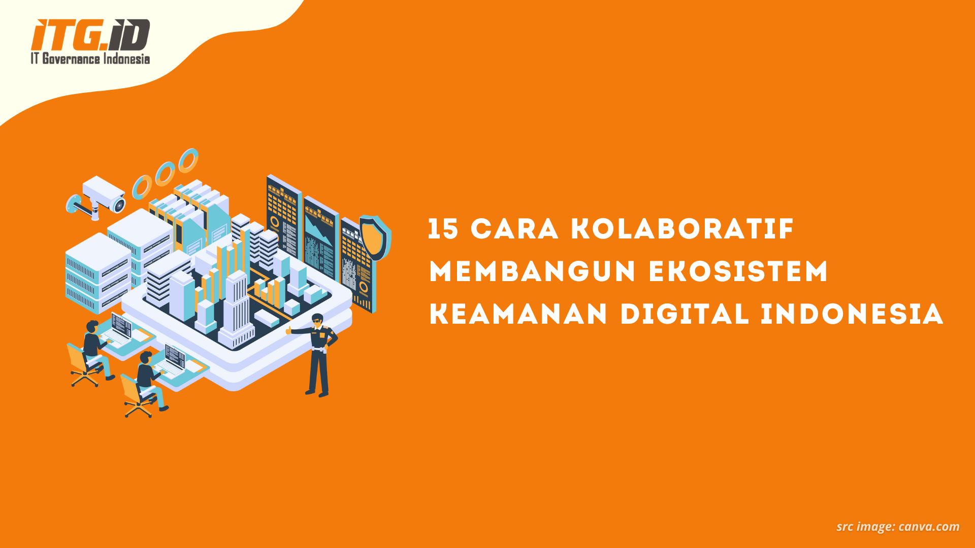 15 Cara Kolaboratif Membangun Ekosistem Keamanan Digital Indonesia