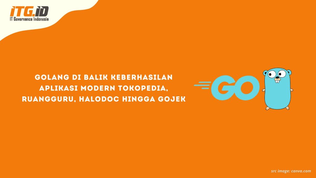 Golang di Balik Keberhasilan Aplikasi Modern Tokopedia, Ruangguru, Halodoc hingga Gojek