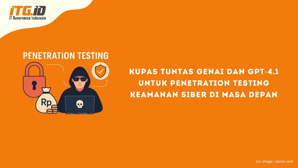 Kupas Tuntas GenAI dan GPT-4.1 untuk Penetration Testing Keamanan Siber di Masa Depan
