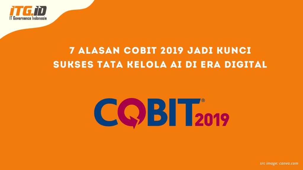 7 Alasan COBIT 2019 Jadi Kunci Sukses Tata Kelola AI di Era Digital