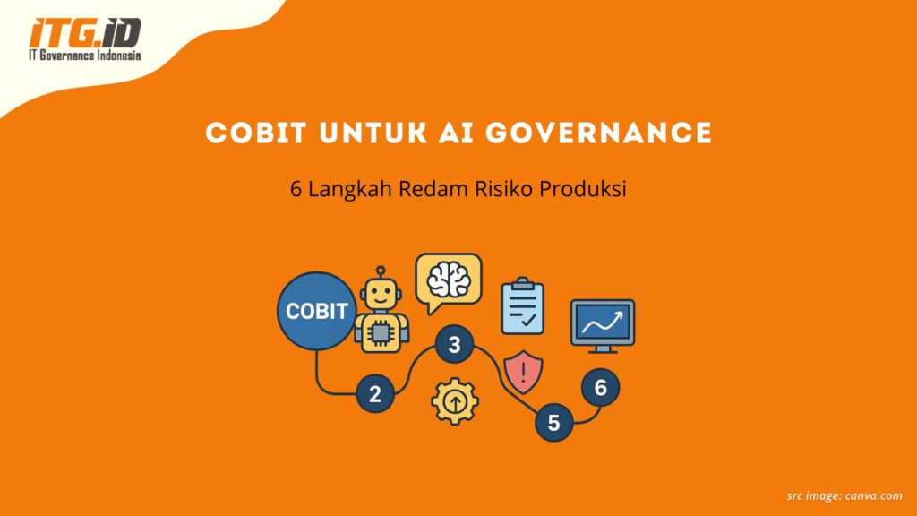 COBIT untuk AI governance: 6 langkah meredam risiko GenAI di produksi