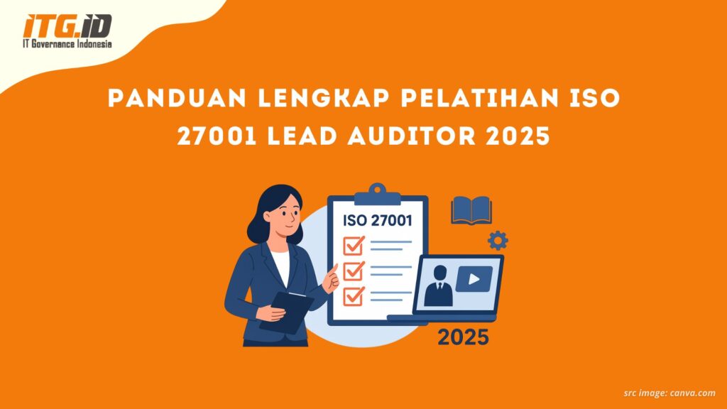 Panduan Lengkap Pelatihan ISO 27001 Lead Auditor 2025
