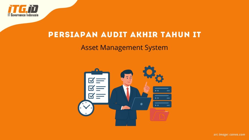 Persiapan Audit Akhir Tahun IT: Asset Management System
