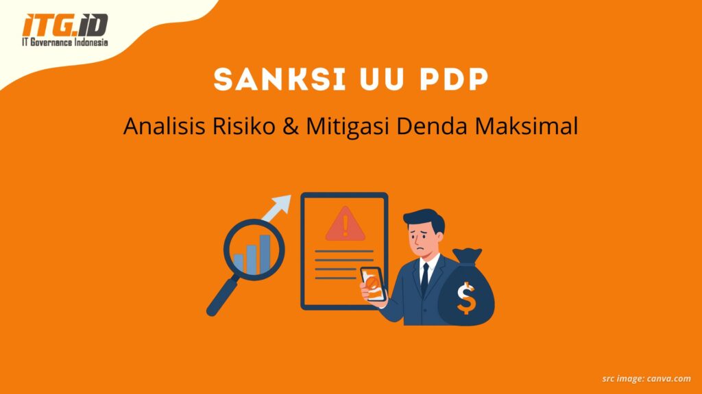 Sanksi UU PDP: Analisis Risiko & Mitigasi Denda Maksimal