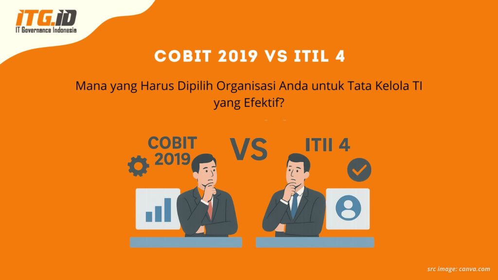 COBIT 2019 vs ITIL 4: Mana yang Harus Dipilih Organisasi Anda untuk Tata Kelola TI yang Efektif?