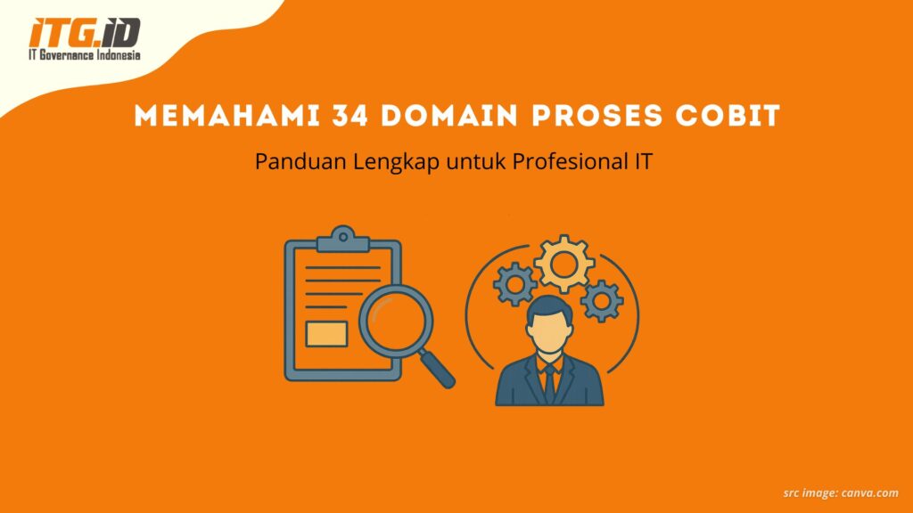 Memahami 34 Domain Proses COBIT: Panduan Lengkap untuk Profesional IT