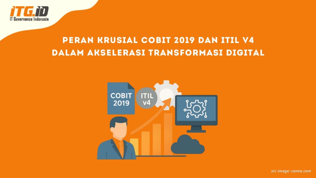 Peran Krusial COBIT 2019 dan ITIL v4 dalam Akselerasi Transformasi Digital