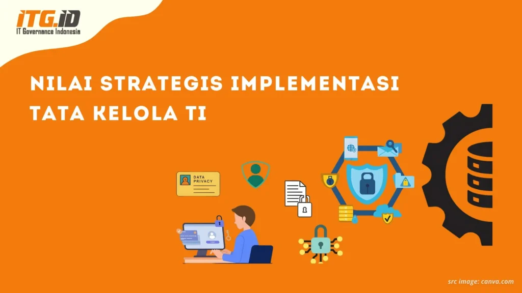 Nilai Strategis Implementasi Tata Kelola TI