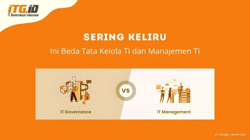 Sering Keliru, Ini Beda Tata Kelola TI dan Manajemen TI