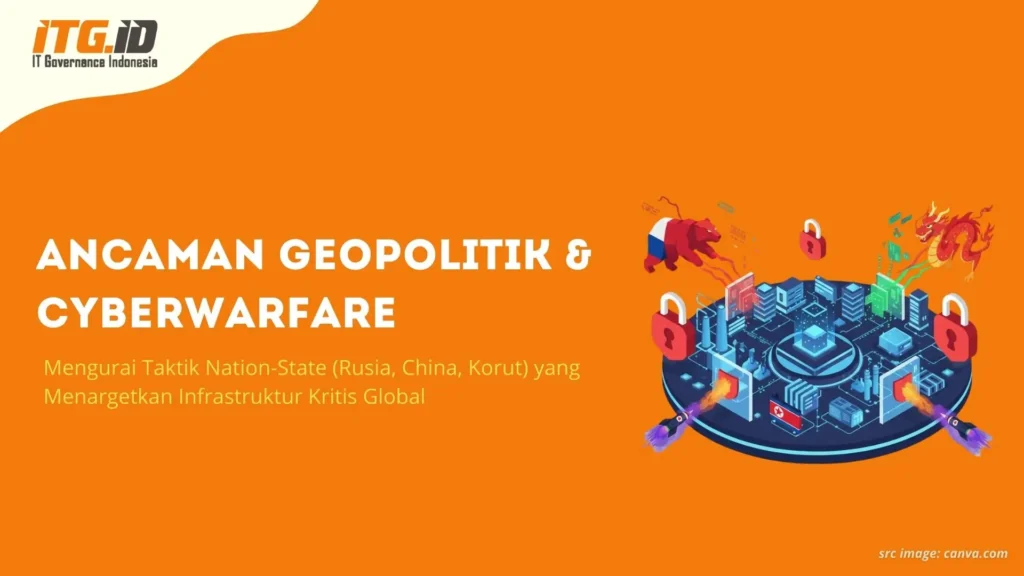 Ancaman Geopolitik & Cyberwarfare: Mengurai Taktik Nation-State (Rusia, China, Korut) yang Menargetkan Infrastruktur Kritis Global