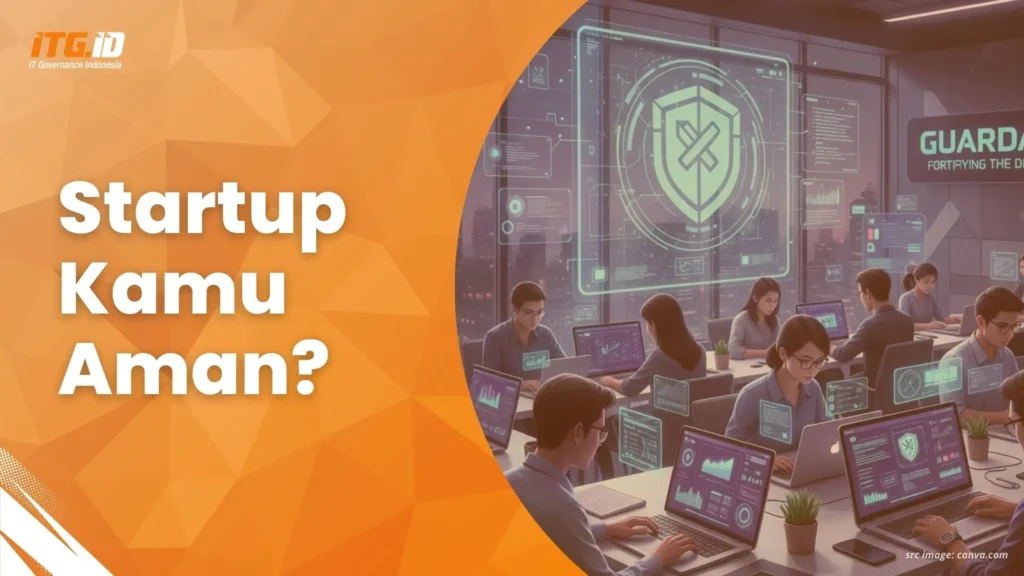 Tips Implementasi Kebijakan Keamanan Informasi untuk Startup Digital Indonesia