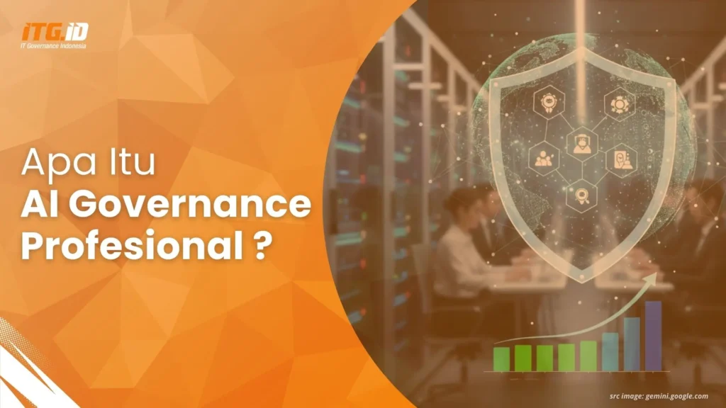 Apa Itu AI Governance Profesional? Peran, Tugas, dan Pentingnya Tata Kelola AI